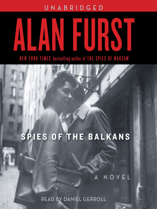 Title details for Spies of the Balkans by Alan Furst - Available